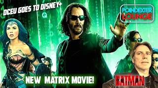 New Matrix Coming! The DCEU Has Been Sold…To Disney+? The Batman Case (My Thoughts)