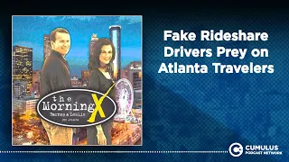 Fake Rideshare Drivers Prey on Atlanta Travelers | The Morning X with Barnes & Leslie