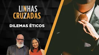 Linhas Cruzadas | Dilemas éticos | 19/10/2023