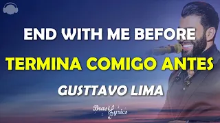 Gusttavo Lima - Termina Comigo antes - END WITH ME BEFORE -  (Letra/Legend/Portuguese/English) #1