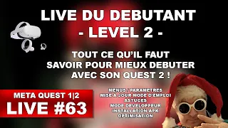LIVE DU DEBUTANT - LEVEL 2 - TOUT CE QU’IL FAUT SAVOIR POUR ENCORE MIEUX DEBUTER AVEC SON QUEST 2 !