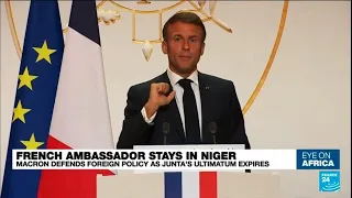 Macron defends French foreign policy as Niger junta's ultimatum expires • FRANCE 24 English