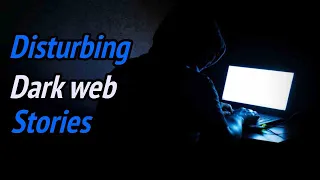 2 Disturbing Dark Web Stories