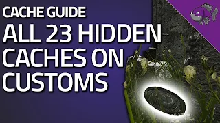 All 23 Customs Hidden Caches - Caches Guide - Escape From Tarkov