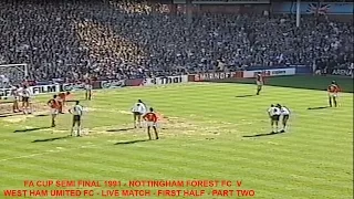 NOTTINGHAM FOREST FC V WEST HAM UNITED FC-FA CUP SEMI FINAL 1991-LIVE MATCH-FIRST HALF-PART TWO