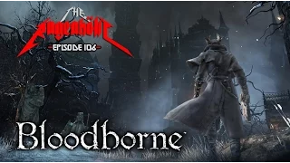 BLOODBORNE - The Rageaholic