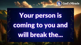 💌 Your person is coming to you and will break the...