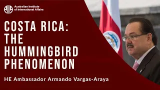 Costa Rica: The Hummingbird Phenomenon | HE Ambassador Armando Vargas-Araya