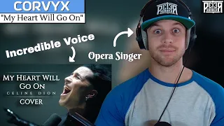 My First Time Hearing CORVYX! Opera Singer Reaction (& Analysis) | "My Heart Will Go On"