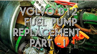 VOLVO D12 FUEL PUMP REPLACEMENT PT-1