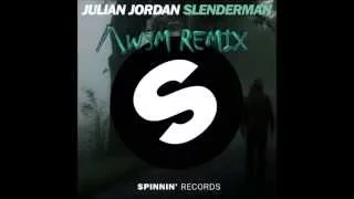 Julian Jordan - Slenderman (AWSM Remix)