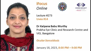 Lecture#273, Uvea#14 ,  Ocular Sarcoidosis by Dr Kalpana Babu Murthy,  Wednesday, January 18, 8 PM
