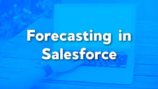 Forecasting in Salesforce | How to forecast in Salesforce | Quick Start Guide in Salesforce