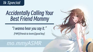 [1k Special] Accidentally Calling Your Best Friend Mommy [F4M][friends to lovers][good boy]