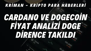 Cardano ve Dogecoin fiyat analizi DOGE dirence takıldı / Kripto Para Haberleri