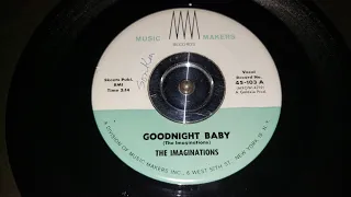 The Imaginations - Goodnight Baby (Music Makers Records # 45-103A) - 1961