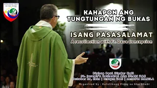 KAHAPON ANG TUNTUNGAN NG BUKAS "Isang Pasasalamat" - A Recollection with Fr. Dave Concepcion