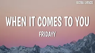 Fridayy - When It Comes To You (Lyrics)