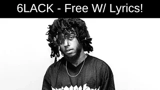 6LACK - Free LYRIC VIDEO!!