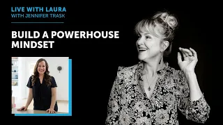 LIVE WITH LAURA: Build a Powerhouse Mindset