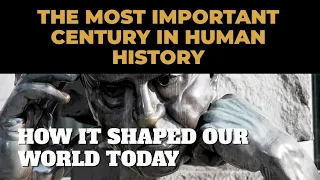 The Most Important Century in Human History: How It Shaped Our World Today