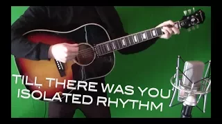 Till There Was You - John's Acoustic J160 Isolated