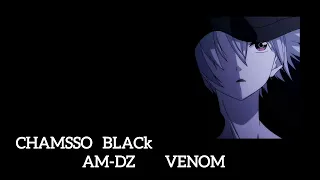 CHAMSSO BLACK  GHOST - VENOM   /   AM-DZ   ( slowed & reverd )
