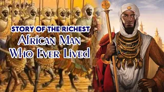 Story Of The Richest African Man Who Ever Lived