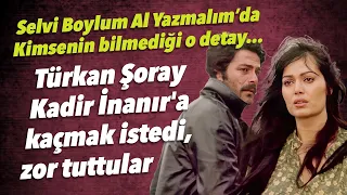 Selvi Boylum Al Yazmalım filminin perde arkasında bilinmeyen bir detay #türkanşoray #kadirinanır