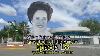 Gravetour of the Famous E133🇵🇭 | Sen. Miriam Defensor-Santiago | Loyola Memorial Park -Marikina