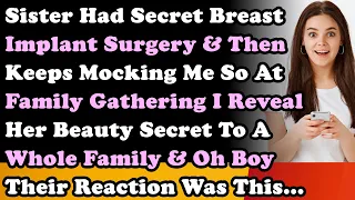 Sister Had Secret Breast Surgery & Keeps Mocking Me So At Family Gathering I Reveal She Did It To...