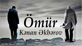 Kenan Akberov - Ömür (Şeir) Yeni