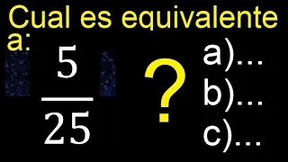 Cual es la fraccion equivalente a 5/25