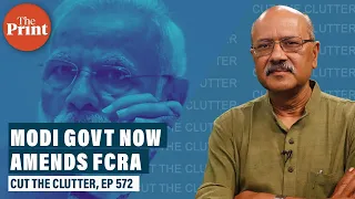 Modi Govt’s FCRA amendments & why it’s a case of ‘sab mile huye hain‘ (they’re all complicit)