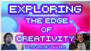 Conversation w/ Jacob Collier: Exploring the Edge of Creativity and the Unknown