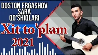 Doston Ergashev - (2021 Hit) qoshiqlari toplami // Достон Ергашев - (2021 хит) кошклари топлами