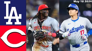 Los Angeles Dodgers vs. Cincinnati Reds Highlights, May 18 2024 | MLB Season 2024