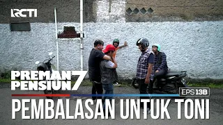 Toni Mendapatkan Balesan Atas Semua Perbuatannya - PREMAN PENSIUN 7 Part (2/2)