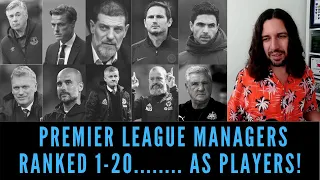 Premier League Managers Ranked 1-20...As Players!!