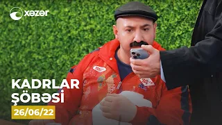 Kadrlar Şöbəsi (69-cu  Seriya)  26.06.2022