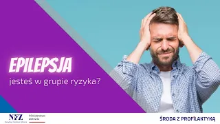 Jak pomóc osobie, która ma napad padaczki? Objawy, rozpoznanie, skutki | Środa z Profilaktyką