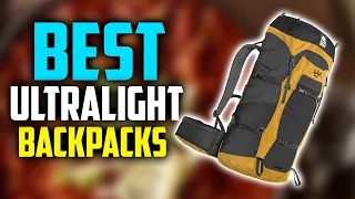 Top 5 Best Ultralight Backpacks 2022 - [Ultralight Backpack Reviews]