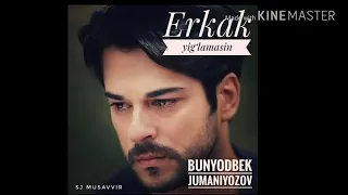 Erkak yig'lamasin BUNYODBEK JUMANIYOZOV