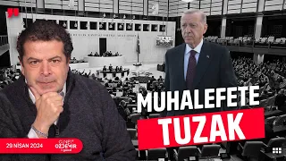 ERDOĞAN MUHALEFETE NASIL TUZAK KURUYOR?