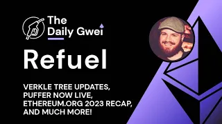 Verkle tree updates, Puffer now live and more - The Daily Gwei Refuel #723 - Ethereum Updates