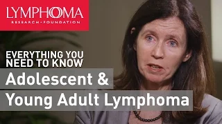 Adolescent & Young Adult Lymphomas with Kara Kelly, MD | Everything You Need to Know