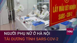 Cập nhật nóng Covid-19: Người phụ nữ ở Hà Nội tái dương tính SARS-CoV-2 sau khi ra viện | VTC Now