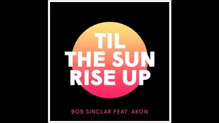 Bob Sinclar Feat  Akon - Til The Sun Rise Up (remix)