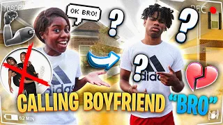 CALLING My Boyfriend "BRO" For 24 HRS *He Got Mad*
