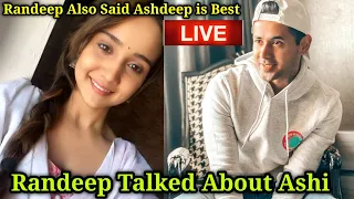 Randeep Rai Talked About Ashi Singh & Their Bonding|Said Ashdeep Is Best|Remembered YUDKBH Days